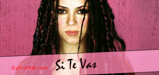 Si Te Vas Lyrics - Shakira
