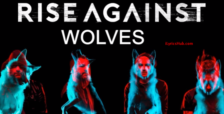 Wolves Lyrics - Rise Against English Song » iLyricsHub