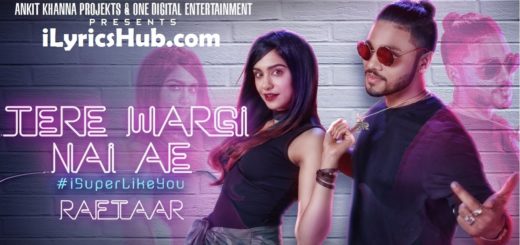 Tere Wargi Nai Ae Lyrics (Full video) - Raftaar