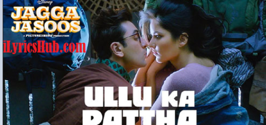 Ullu Ka Patth Lyrics - Jagga Jasoos