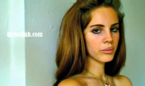 Video Games Lyrics - Lana Del Rey