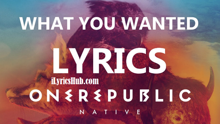 What You Wanted Lyrics Onerepublic Ilyricshub What You Wanted Lyrics Onerepublic Ilyricshub