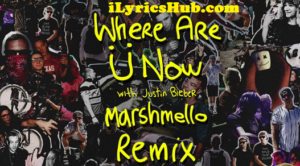 Where Are U Now Lyrics - Jack U