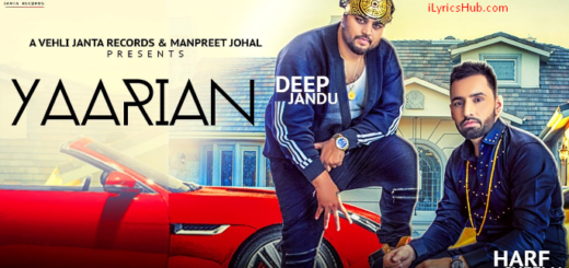 Yaarian Lyrics - Harf Cheema Ft. Deep Jandu