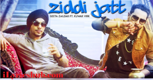 Ziddi Jatt Lyrics - Geeta Zaildar, Kuwar Virk