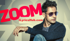 Zoom Lyrics - Gippy Grewal