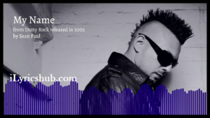 My Name Lyrics - Sean Paul