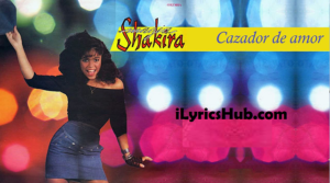 Cazador De Amor Lyrics - Shakira