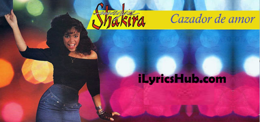 Cazador De Amor Lyrics - Shakira