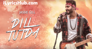 Dill Tutda Lyrics - Jassi Gill