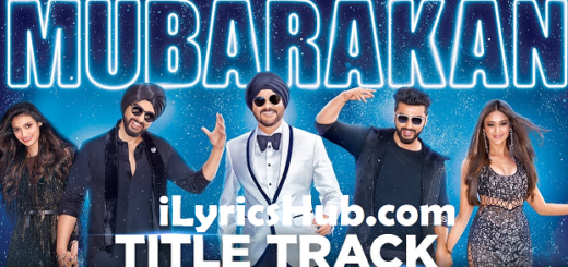 Mubarakan Lyrics - Anil Kapoor, Arjun Kapoor