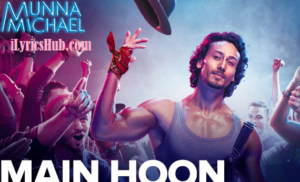 main hoon Lyrics - Munna Michael