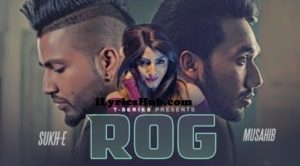 Rog Lyrics - Musahib Feat. Sukh-E