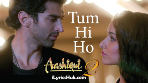 Tum Hi Ho Lyrics Aashiqui 2 | Arijit Singh