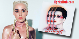 Witness Lyrics - Katy Perry