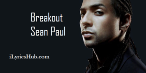 Breakout Lyrics - Sean Paul