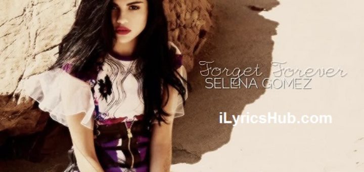 Forget Forever Lyrics - Selena Gomez