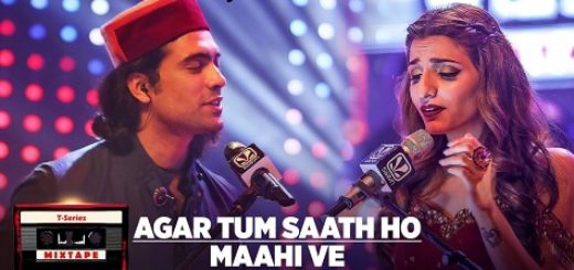 Agar Tum Saath Ho Maahi Ve Lyrics - T-Series Mixtape