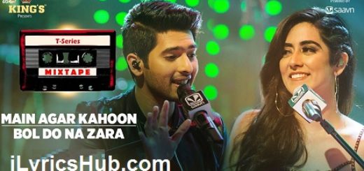 Main Agar Kahoon/Bol Do Na Zara Lyrics - Armaan Malik & Jonita Gandhi