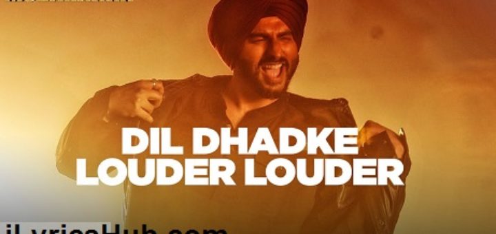 Dil Dhadke Louder Louder Lyrics - Mubarakan