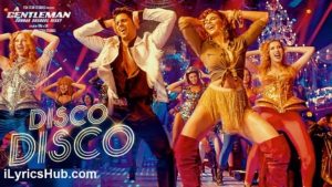 Disco Disco Lyrics - A Gentleman - Sundar, Susheel, Risky 