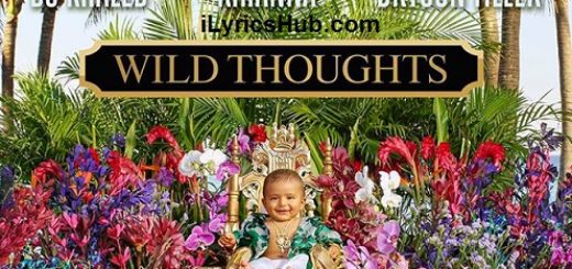 Wild Thoughts Lyrics - DJ Khaled ft. Rihanna, Bryson Tiller