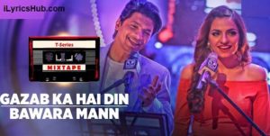 Gazab Ka Hai Din Bawara Mann Lyrics - Shaan Sukriti K
