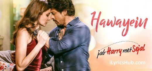 Hawayein Lyrics - Jab Harry Met Sejal