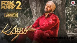 Tera Khiyal Lyrics - Jazzy B, Sukshinder Shinda