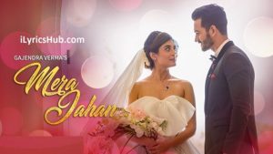 Mera Jahan Lyrics - Gajendra Verma