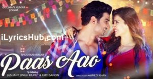 Paas Aao Lyrics - Sushant Singh Rajput, Kriti Sanon