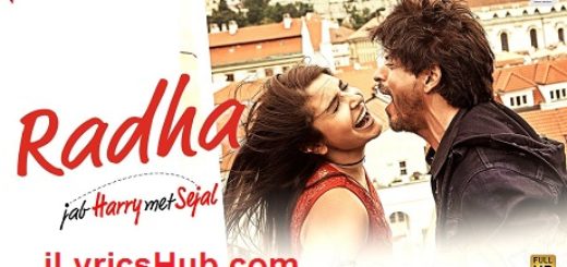 Radha Lyrics - Jab Harry Met Sejal