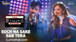 Sab Tera Soch Na Sake Lyrics - T-Series Mixtape