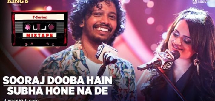 Sooraj Dooba Hain Subha Hone Na De Lyrics - T-Series Mixtape