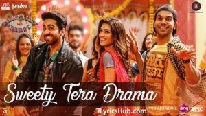 Sweety Tera Drama Lyrics - Bareilly Ki Barfi