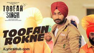 Toofan Rokne Lyrics - Ranjit Bawa, Toofan Singh