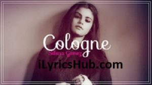 Cologne Lyrics – Selena Gomez