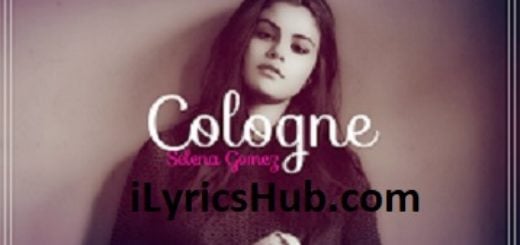 Cologne Lyrics – Selena Gomez