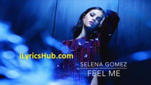 Feel Me Lyrics - Selena Gomez