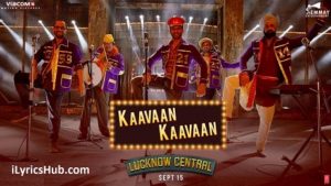 Kaavaan Kaavaan Lyrics - Lucknow Central