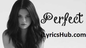 Perfect Lyrics - Selena Gomez