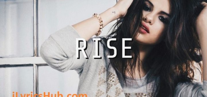 Rise Lyrics - Selena Gomez