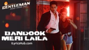 Bandook Meri Laila Lyrics - A Gentleman