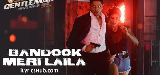 Bandook Meri Laila Lyrics - A Gentleman