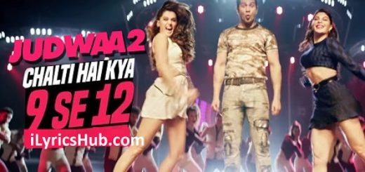 Chalti Hai Kya 9 Se 12 Lyrics - Judwaa 2