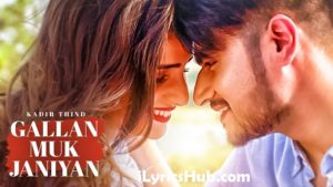 Gallan Muk Janiyan Lyrics - Kadir Thind, Desi Routz