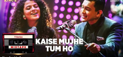 Kaise Mujhe Tum Ho Lyrics - T-Series Mixtape