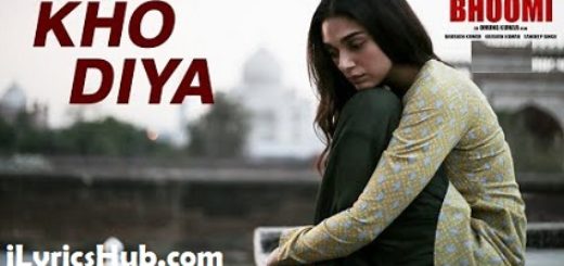 Kho Diya Lyrics – Bhoomi | Sanjay Dutt, Aditi Rao Hydari |