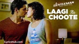 Laagi Na Choote Lyrics - A Gentleman