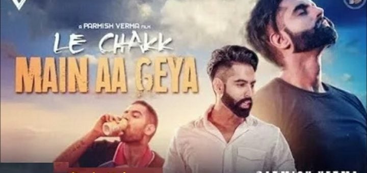 Le Chakk Main Aa Gya Lyrics - Parmish Verma